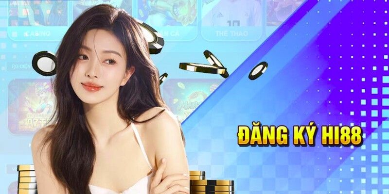 Đăng ký HI88 nhanh gọn qua 4 bước Đăng ký HI88 nhanh gọn qua 4 bước